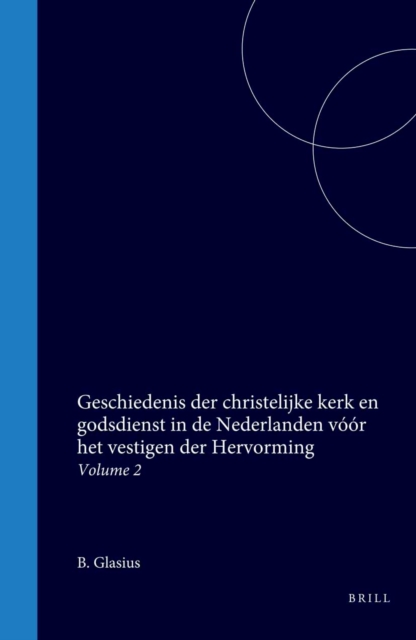 Geschiedenis der christelijke kerk en godsdienst in de Nederlanden voor het vestigen der Hervorming