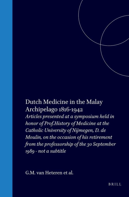 Dutch Medicine in the Malay Archipelago 1816-1942