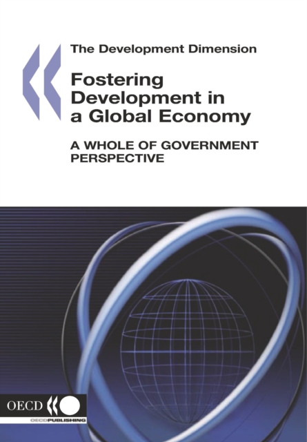 Development Dimension Fostering Development in a Global Economy A Whole of Government Perspective