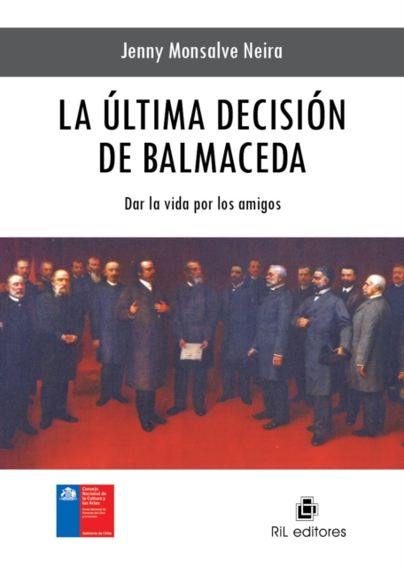 La última decisión de Balmaceda: dar la vida por los amigos