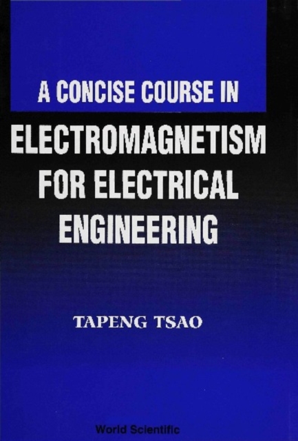 Concise Course In Electromagnetism For Electrical Engineering, A