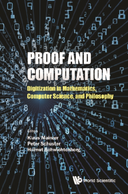 Proof And Computation: Digitization In Mathematics, Computer Science And Philosophy