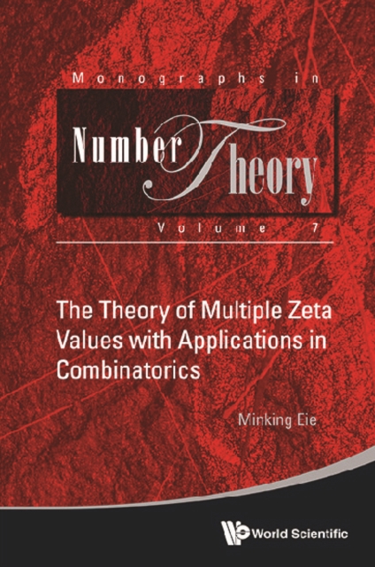 Theory Of Multiple Zeta Values With Applications In Combinatorics, The
