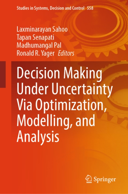 Decision Making Under Uncertainty Via Optimization, Modelling, and Analysis