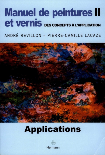 Manuel de peintures et vernis. Volume II