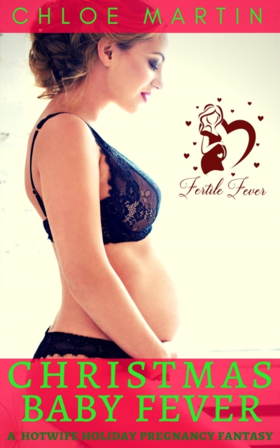 Christmas Baby Fever: A Hotwife Holiday Pregnancy Fantasy