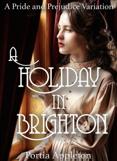 Holiday in Brighton: A Pride and Prejudice Variation