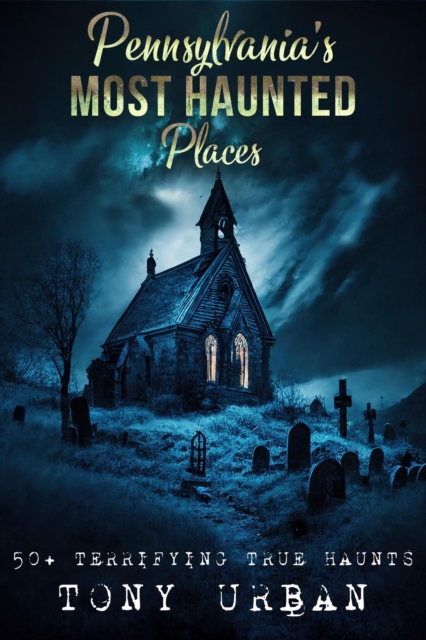 Pennsylvania's Most Haunted Places