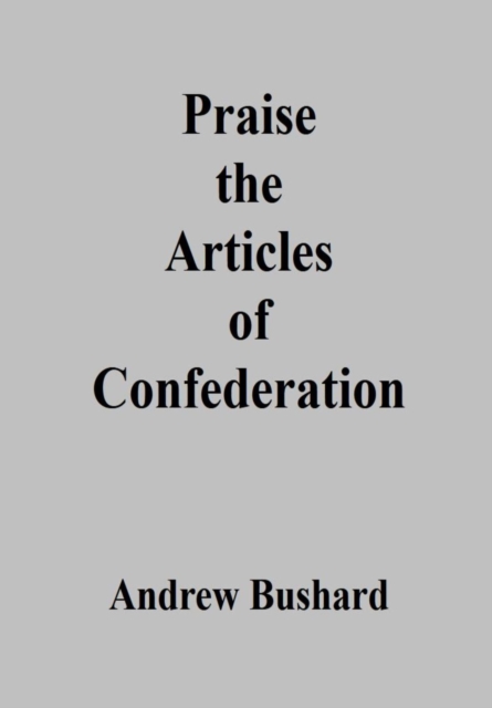 Praise the Articles of Confederation