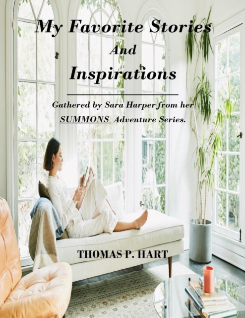 My Favorite Stories and Inspirations-Gathered by Sara Harper From Her Summons Adventure Series