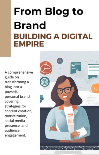 From Blog to Brand: Building a Digital Empire
