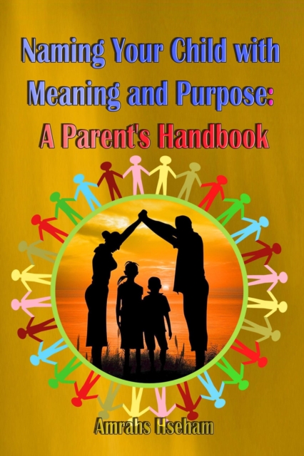 Naming Your Child with Meaning and Purpose: A Parent's Handbook