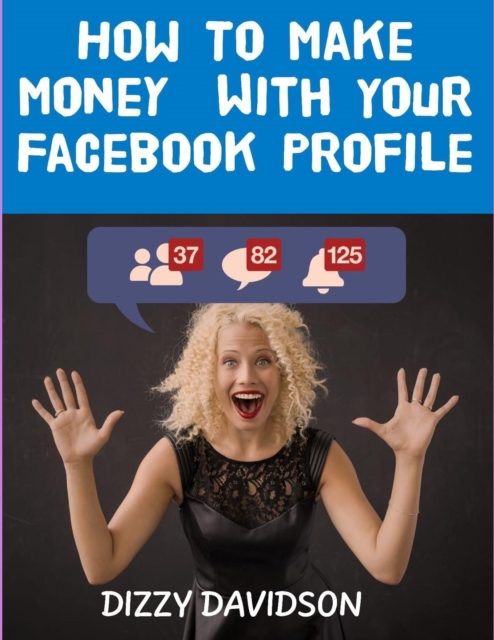 How To Make Money With Your Facebook Profile