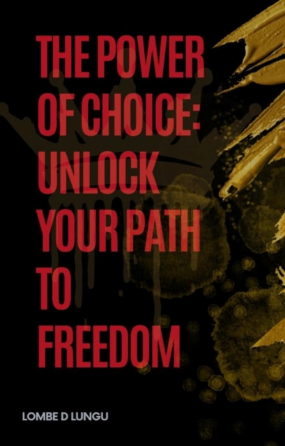 Power of Choice: Unlock Your Path to Freedom