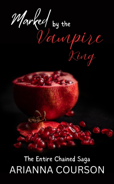 Marked by the Vampire King: The Entire Chained Saga
