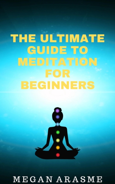 Ultimate Guide to Meditation for Beginners