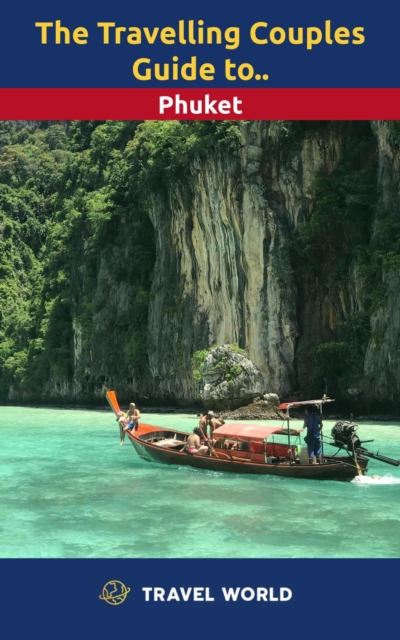 Travelling Couples Guide to Phuket