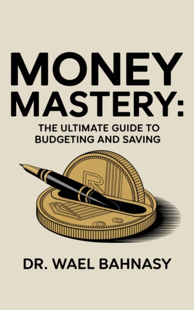 &quote;Money Mastery: The Ultimate Guide to Budgeting and Saving