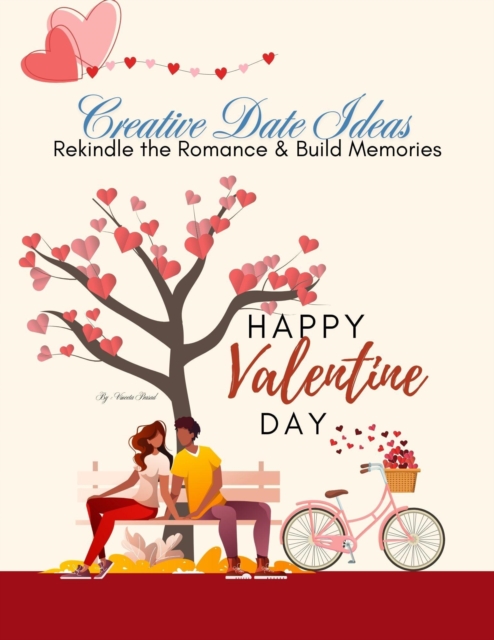 Creative Date Ideas : Rekindle the Romance and Build Memories