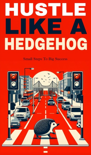 Hustle like a hedgehog