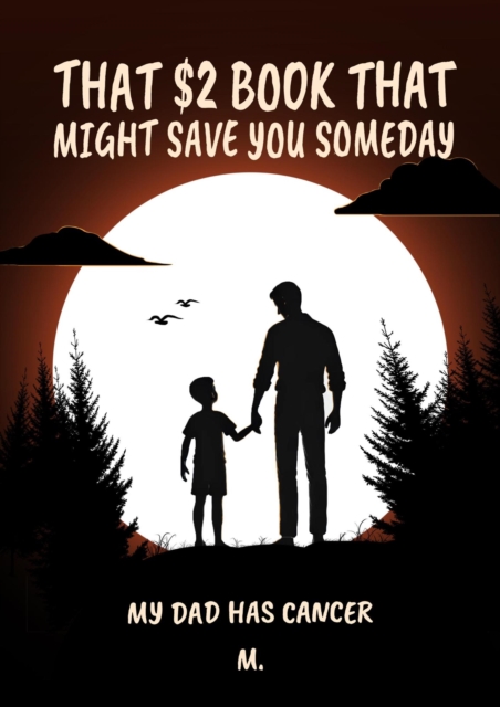 Book That Might Save You Someday (My Dad Has Cancer)