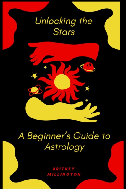 Astrology for Beginners: Unlock the Stars & Discover Your True Self