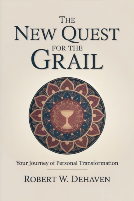 New Quest for the Grail: Your Journey of Personal Transformation