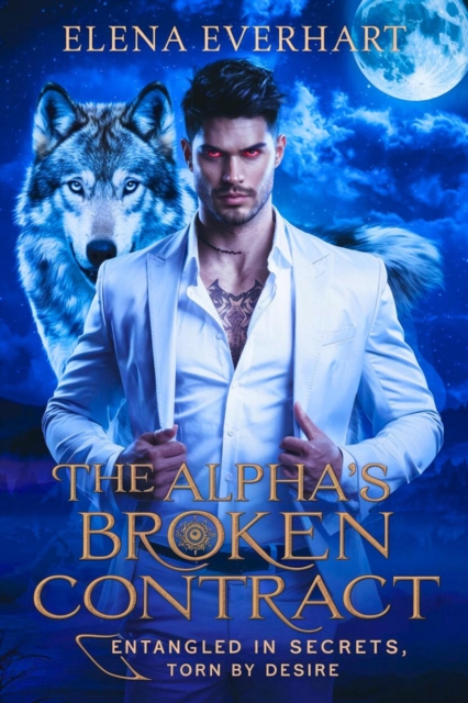 Alpha's Broken Contract: Entangled in Secrets, Torn by Desire