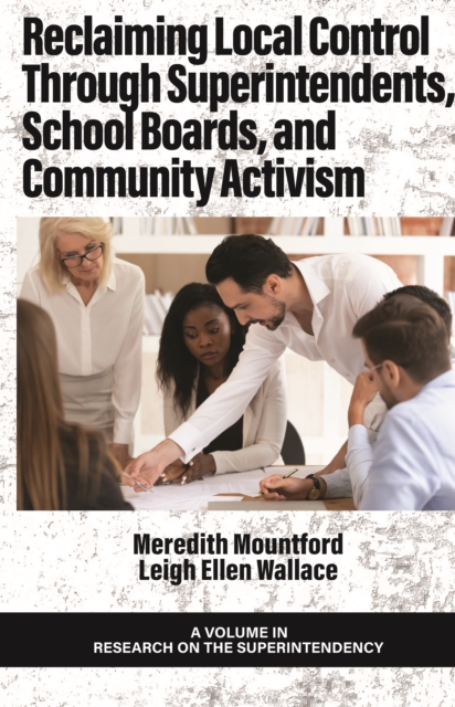Reclaiming Local Control Through Superintendents, School Boards, and Community Activism