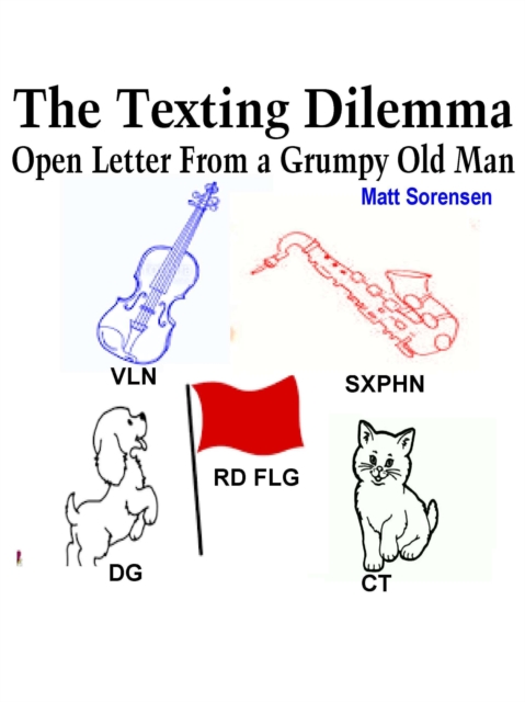 Texting Dilemma, Open Letter From a Grumpy Old Man