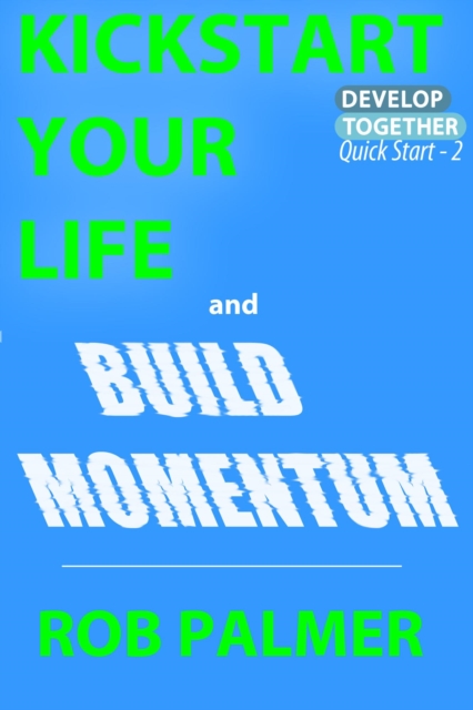 Kickstart Your Life and Build Momentum