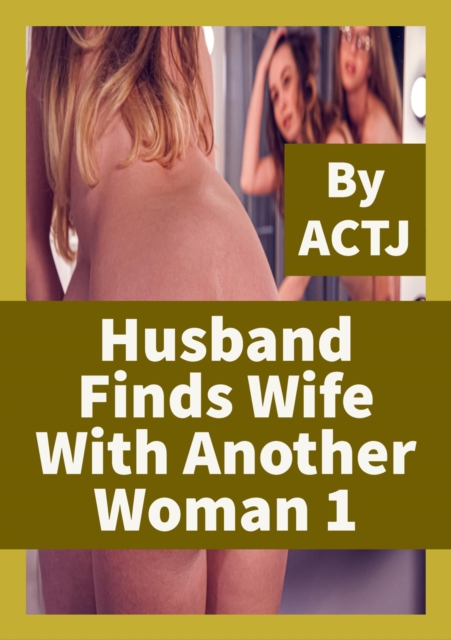 Husband Finds Wife with Another Woman 1