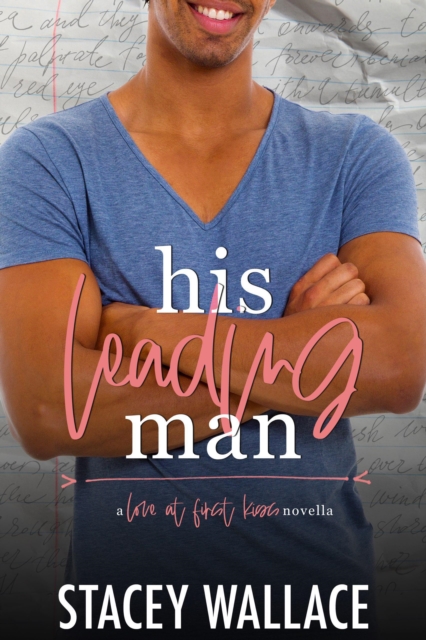 His Leading Man: A MM Interracial &quote;Love At First Kiss&quote; College Romance