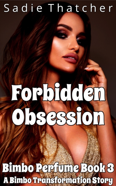 Forbidden Obsession: A Bimbo Transformation Story