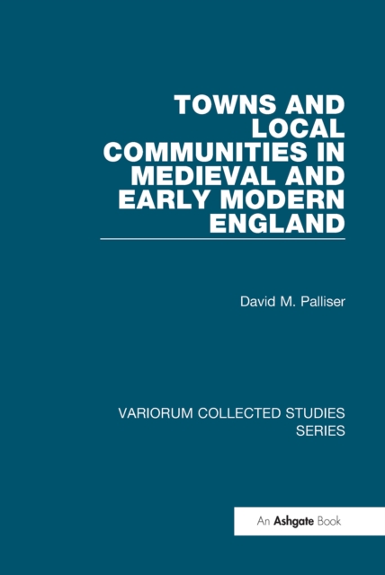 Towns and Local Communities in Medieval and Early Modern England