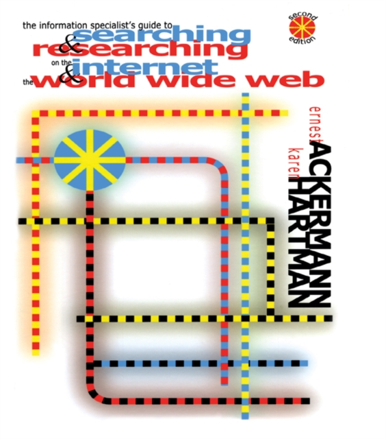Information Specialist's Guide to Searching and Researching on the Internet and the World Wide Web