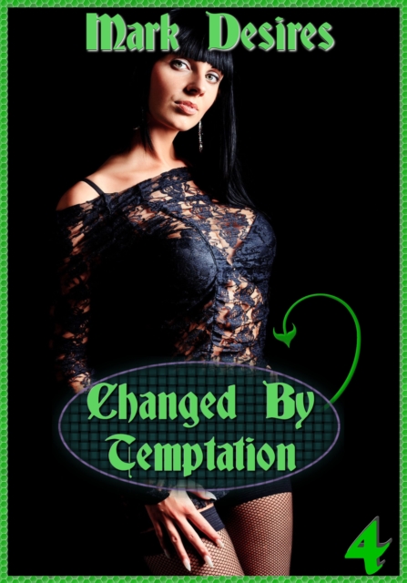 Changed By Temptation (Succulent & Sensual Succubus)
