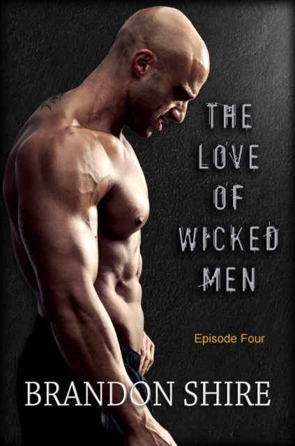 Love of Wicked Men (Episode Four)