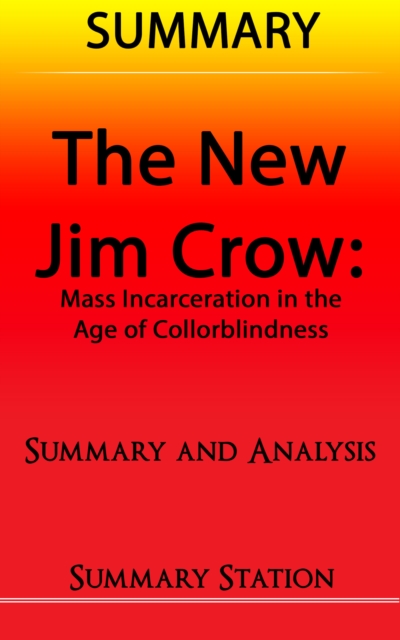 New Jim Crow: Mass Incarceration in the Age of Colorblindness | Summary