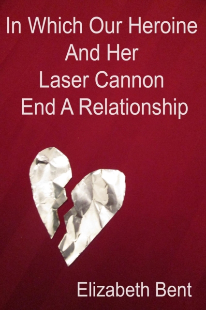In Which Our Heroine and Her Laser Cannon End a Relationship