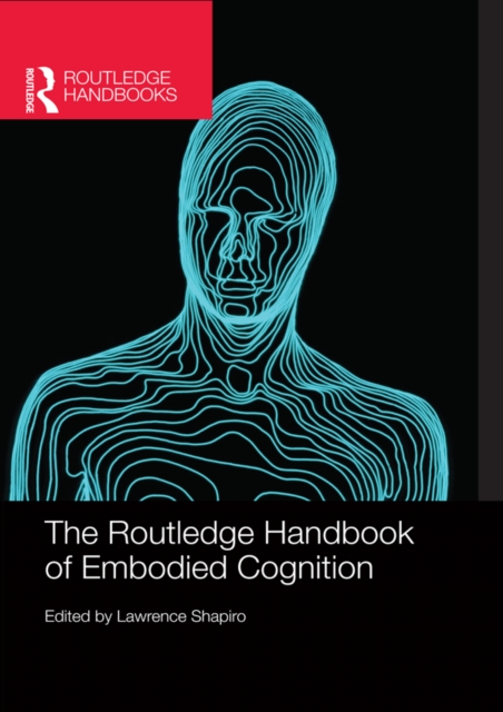 Routledge Handbook of Embodied Cognition