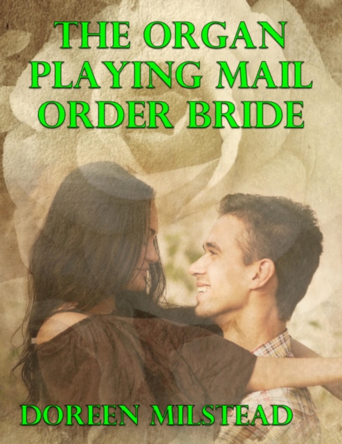 Organ Playing Mail Order Bride