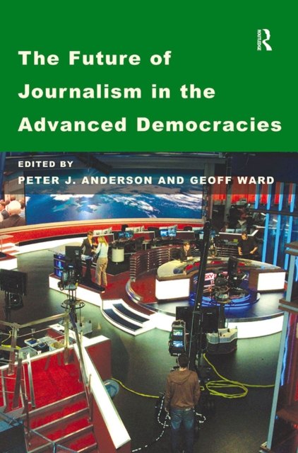 Future of Journalism in the Advanced Democracies
