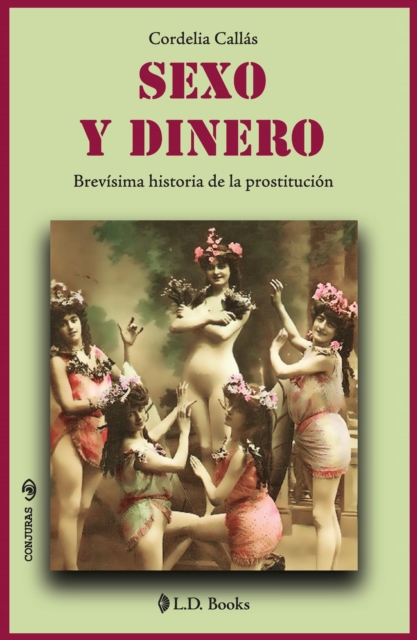 Sexo y dinero. Brevisima historia de la prostitucion