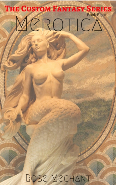 Custom Fantasy Series Story Eight: Merotica