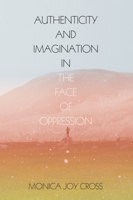 Authenticity and Imagination in the Face of Oppression