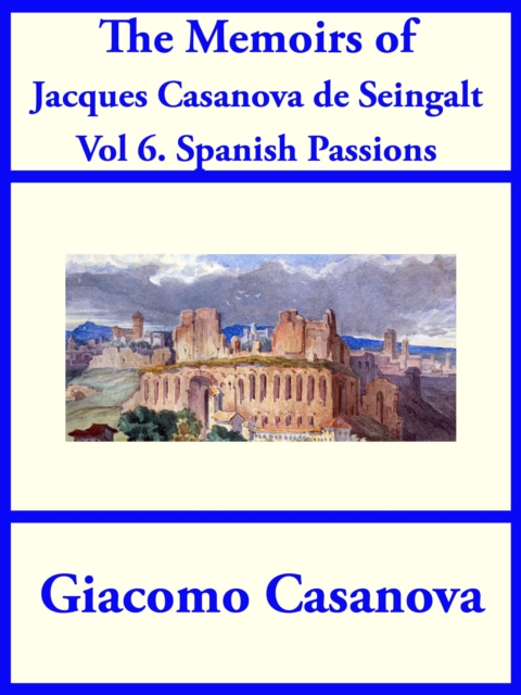 Memoirs of Jacques Casanova de Seingalt Vol. 6