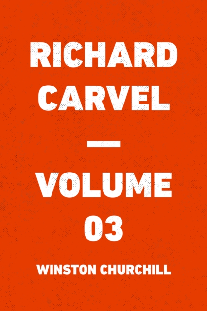 Richard Carvel - Volume 03
