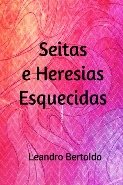 Seitas e Heresias Esquecidas