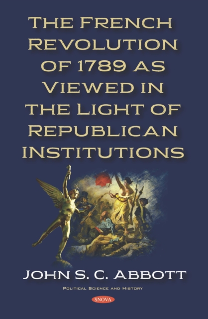 French Revolution of 1789 as Viewed in the Light of Republican Institutions
